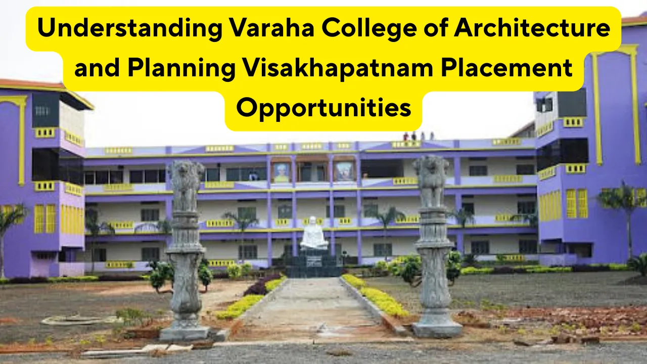 Varaha College of Architecture and Planning Visakhapatnam Placement Opportunities